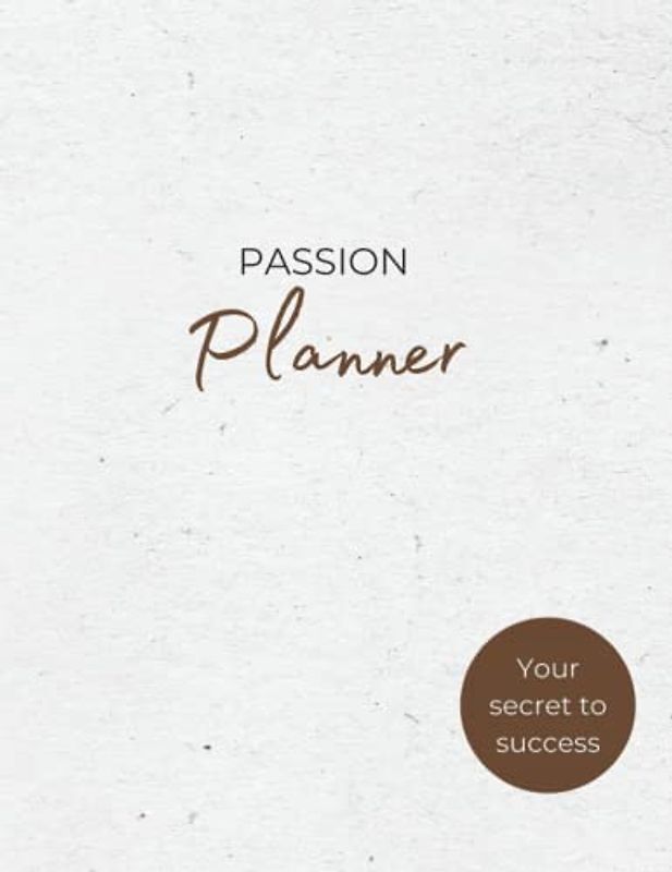 Passion Planner: Undated daily productivity organiser that helps you to achieve your goals and increase your happiness. Get stuff done and live a life ... through your passion! Perfect wellbeing gift.