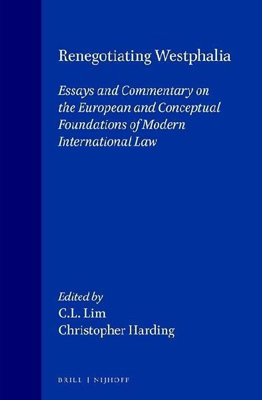 Renegotiating Westphalia:Essays and Commentary on the European and Conceptual Foundations of Modern International Law