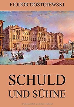 Schuld und Sühne: Vollständige Ausgabe - Dostojewski, Fjodor