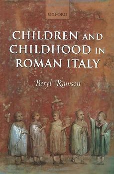 Children and Childhood in Roman Italy - Beryl Rawson [Hardcover]