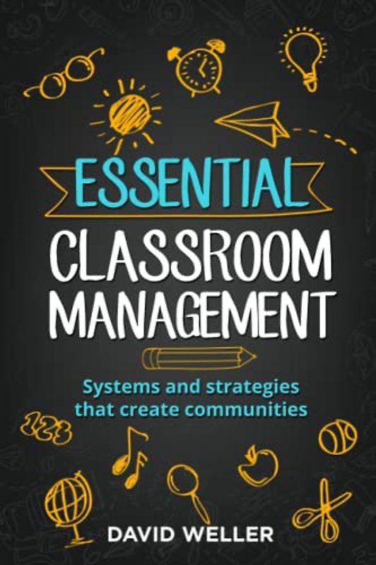 Essential Classroom Management: Systems and strategies that create communities (Language Teaching Essentials, Band 2)