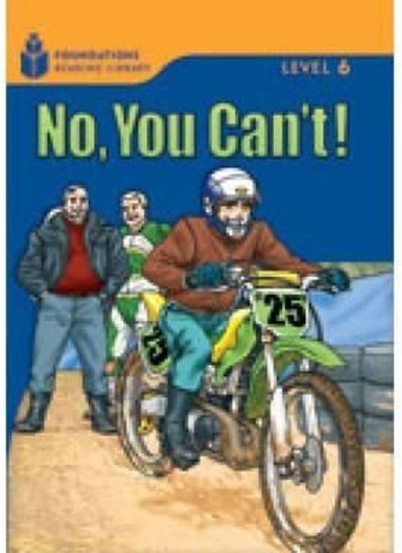 No, You Can't!: Foundations Reading Library 6