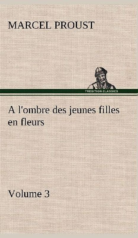 A l'ombre des jeunes filles en fleurs - Volume 3