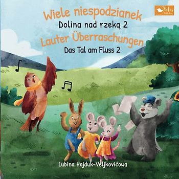 Wiele niespodzianek - Dolina nad rzeką 2 : Lauter Überraschungen - Das Tal am Fluss 2: Zweisprachiges Kinderbuch zum Lernen Polnisch – Deutsch ... (Das Tal am Fluss : Dolina nad rzeką, Band 2)