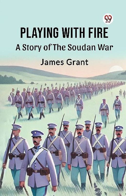 Playing With Fire A Story Of The Soudan War