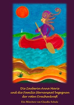 Die Zauberin Anna Marie und die Familie Sternensaat begegnen der roten Drachenkraft