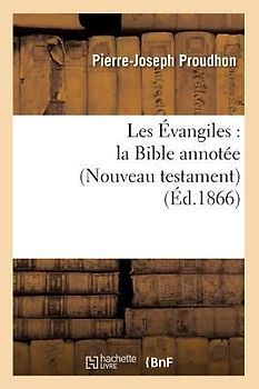 Les Évangiles: La Bible Annotée (Nouveau Testament) (Éd.1866)