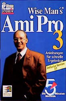 AmiPro 3.0. Die 5-Minuten-Methode. Anleitungen für schnelle Ergebnisse