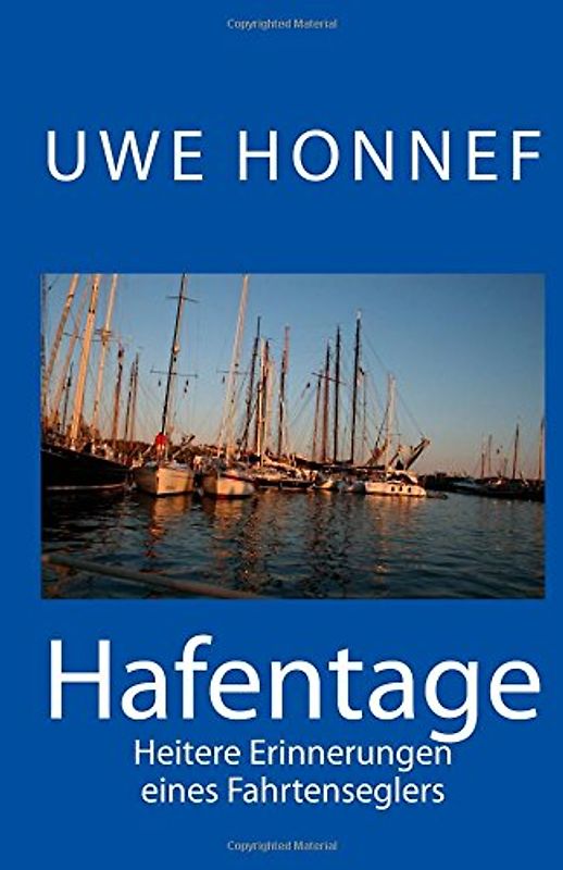 Hafentage: Heitere Erinnerungen eines Fahrtenseglers - Honnef, Uwe