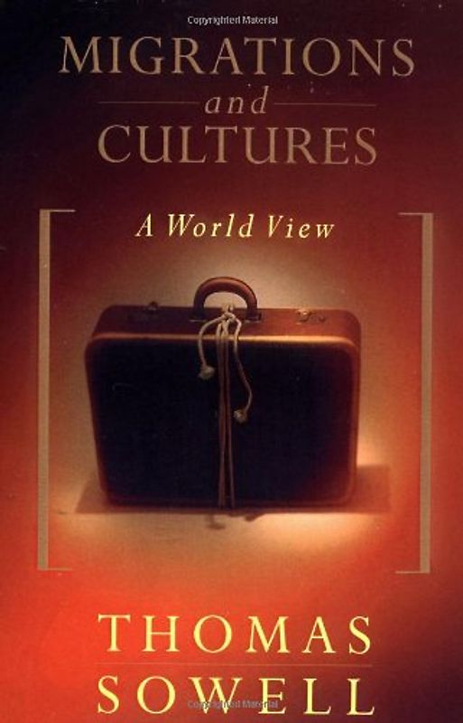 Migrations and Cultures: A World View - Thomas Sowell