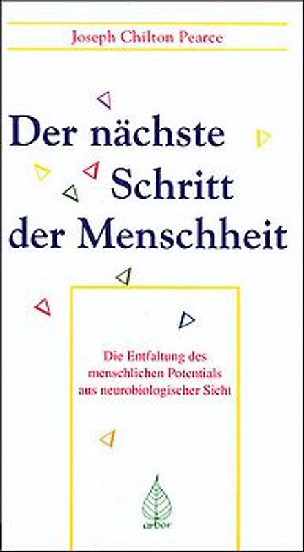 Der nächste Schritt der Menschheit. Die neurologischen und biologischen Grundlagen für die volle Entfaltung des menschlichen Potentials
