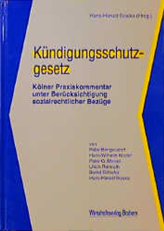 Kündigungsschutzgesetz. Kölner Praxiskommentar unter Berücksichtigung sozialrechtlicher Bezüge