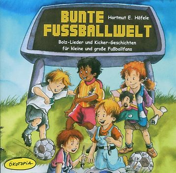 Hartmut Hoefele - Bunte Fussballwelt