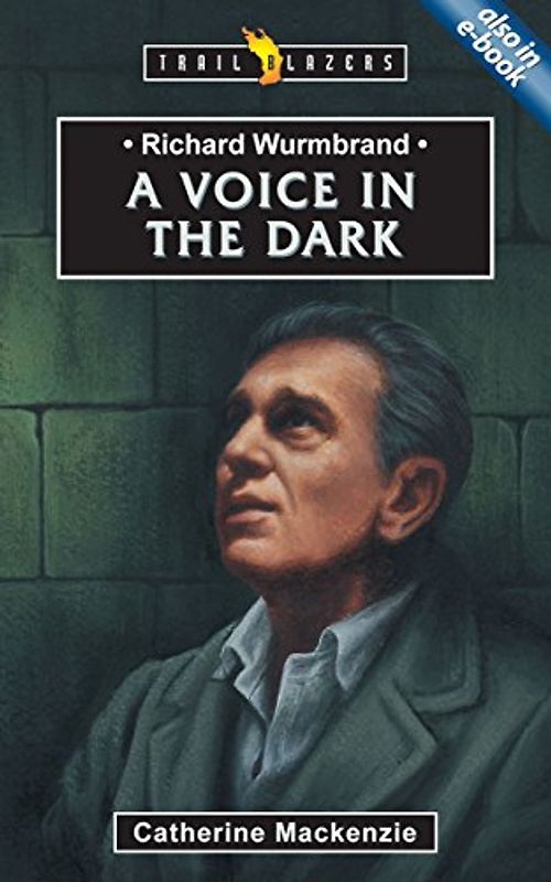 Richard Wurmbrand: A Voice in the Dark (Trail Blazers) - Mackenzie, Carine