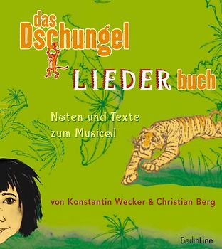 Das Dschungel-LIEDER-Buch. Noten und Texte zum Musical von Konstantin Wecker und Christian Berg