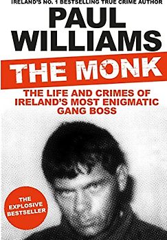 The Monk: The Life and Crimes of Ireland's Most Enigmatic Gang Boss