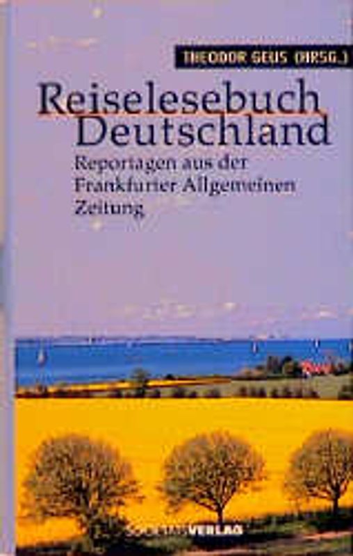Reiselesebuch Deutschland. Ausgewählte Reportagen der Frankfurter Allgemeinen Zeitung