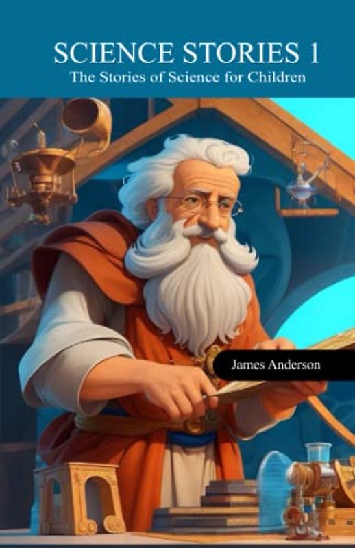 Science Stories 1: Inspiring Lives of Scientists