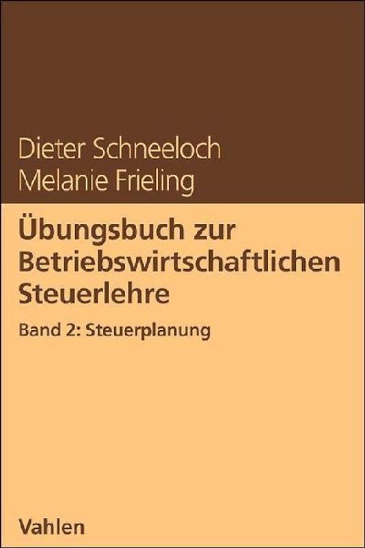 Übungsbuch zur Betriebswirtschaftlichen Steuerlehre Band 2: Steuerplanung