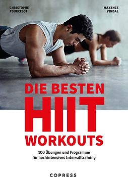 Die besten HIIT Workouts. 100 Übungen und Programme für hochintensives Intervalltraining.