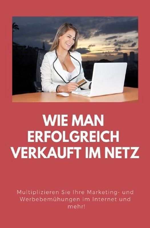 Wie man erfolgreich verkauft im Netz