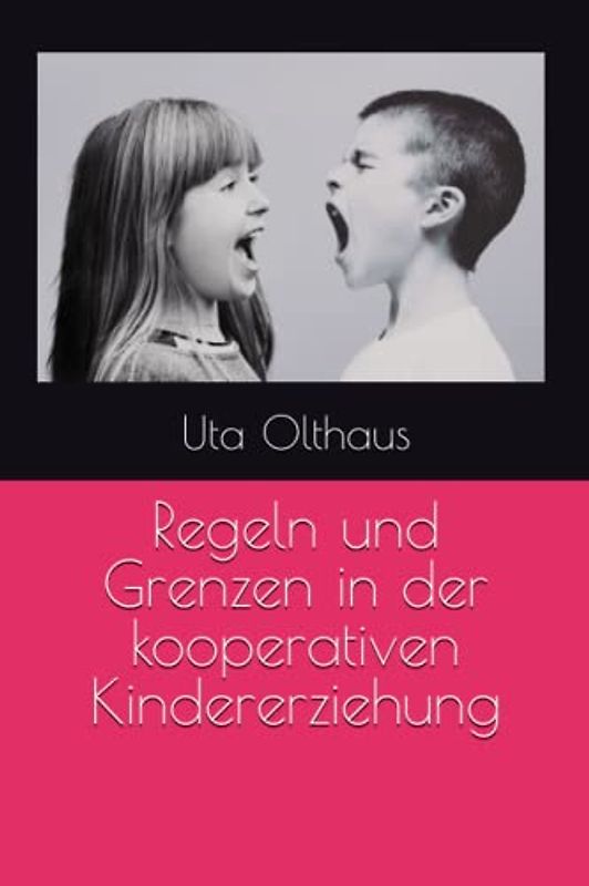 Regeln und Grenzen in der kooperativen Kindererziehung (Kooperative Kinderziehung, Band 3)