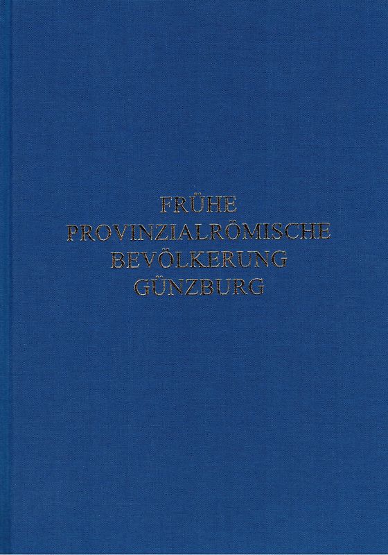 Studien zur frühen provinzialrömischen Bevölkerung von Günzburg