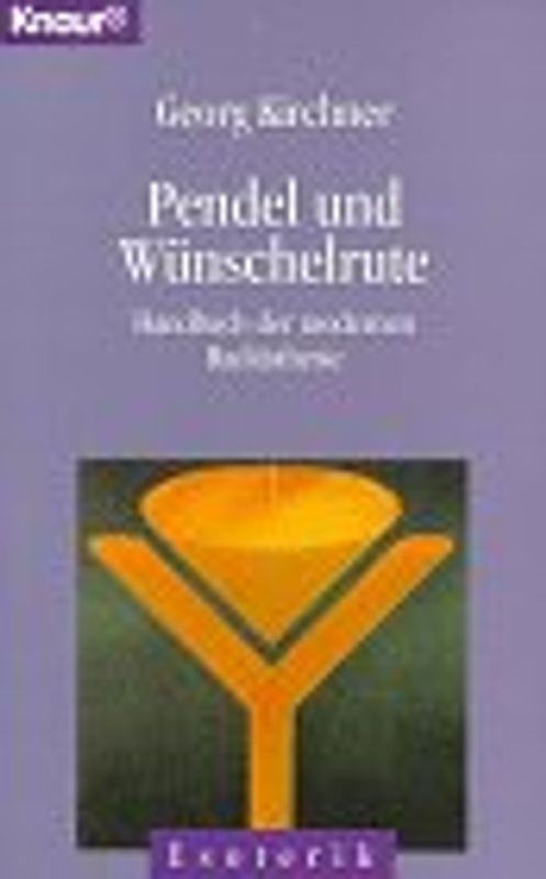 Pendel und Wünschelrute. Handbuch der modernen Radiästhesie