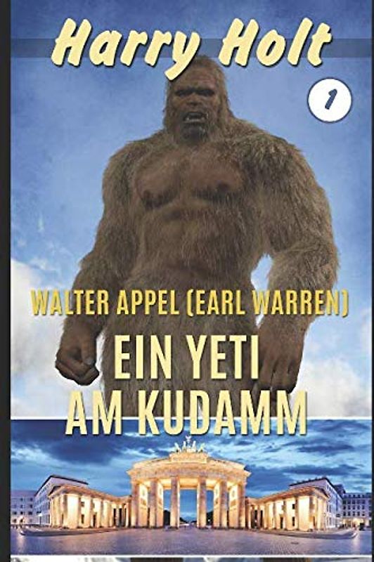 Ein Yeti am Kudamm: Horror-Fantasy (Harry-Holt-Reihe (Yeti Saga) - Pilotroman, Band 1)