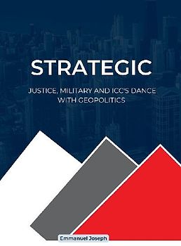 Strategic Justice, Military and ICC's Dance with Geopolitics
