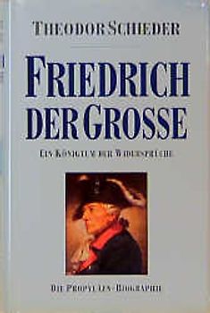 Friedrich der Grosse. Ein Königtum der Widersprüche