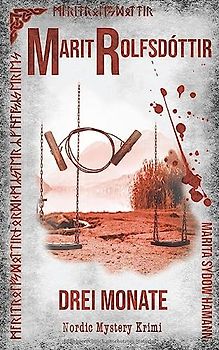Marit Rolfsdóttir: Drei Monate (Marit Rolfsdóttir - Nordic Mystery Krimi, Band 1)