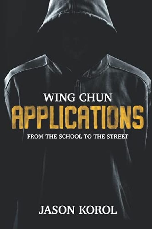 Wing Chun Applications: From the School to the Street