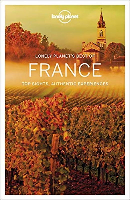 Lonely Planet Best of France 2: top sights, authentic experiences (Travel Guide)
