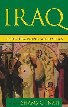 Iraq: Its History, People, and Politics - Shams Constantine Inati