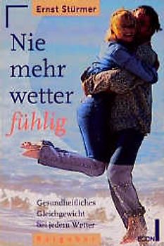 Nie wieder wetterfühlig. Gesundheitliches Gleichgewicht bei jedem Wetter