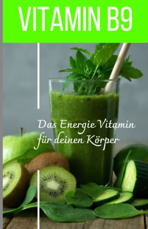 VITAMIN B9 - Folsäure Das Energie Vitamin für deinen Körper - Das verkannte Heilmittel gegen Krankheiten und Entzündungen.: FOLSÄURE - Bonus: Vitamin Tagebuch zum eintragen der täglichen Werte