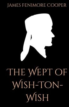 The Wept of Wish-Ton-Wish: A Colonial Period Historical Fiction (Annotated)