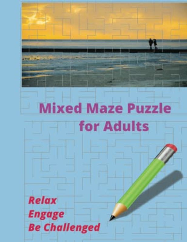 Mixed Maze Puzzle for Adults: Relax, Engage and be Challenged by this Mixed Maze puzzle book.