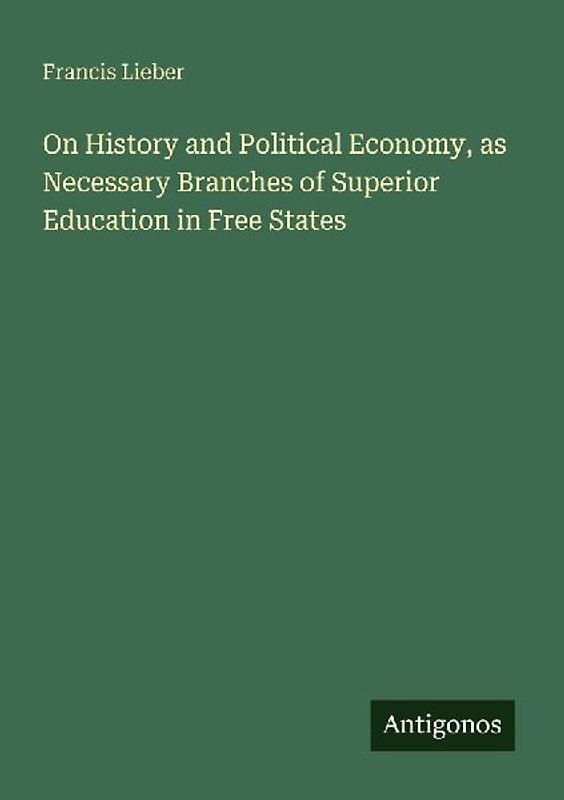 On History and Political Economy, as Necessary Branches of Superior Education in Free States