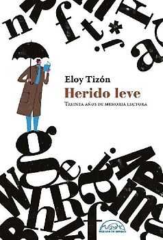 Herido leve : treinta años de memoria lectora