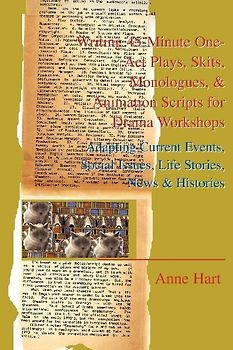 Writing 45-Minute One-Act Plays, Skits, Monologues, & Animation Scripts for Drama Workshops