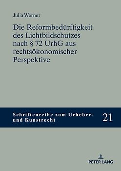 Die Reformbedürftigkeit des Lichtbildschutzes nach § 72 UrhG aus rechtsökonomischer Perspektive