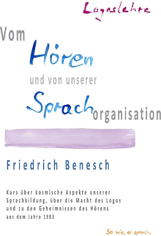 Logoslehre. Vom Hören und von unserer Sprachorganisation.