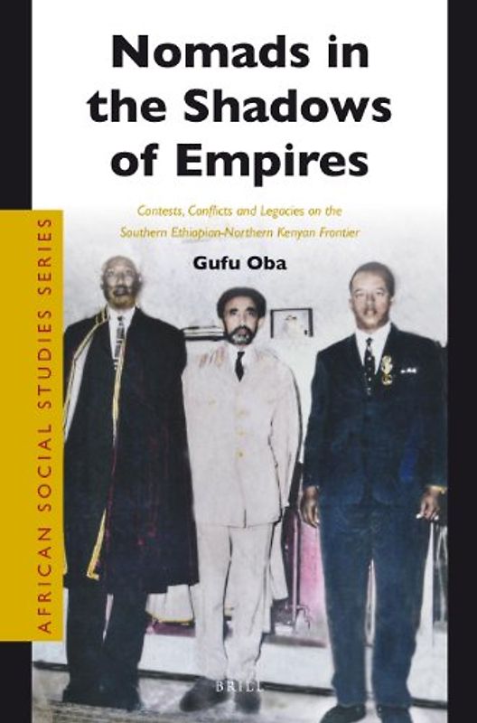 Nomads in the Shadows of Empires: Contests, Conflicts and Legacies on the Southern Ethiopian-Northern Kenyan Frontier (African Social Studies) - Oba, Gufu