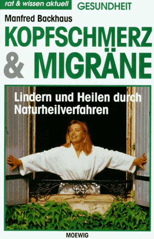 Kopfschmerz und Migräne. Rat & Wissen aktuell - Gesundheit. Lindern und Heilen durch Naturheilverfahren