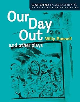 Our Day Out: and other plays (Oxford Playscripts)