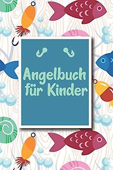 Angelbuch für Kinder: Übersichtliches Angelfangbuch für junge Angler | Zum Dokumentieren der Fänge | Tolle Geschenkidee für Kinder
