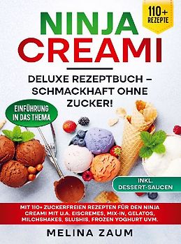 Ninja Creami Deluxe Rezeptbuch - Schmackhaft ohne Zucker!