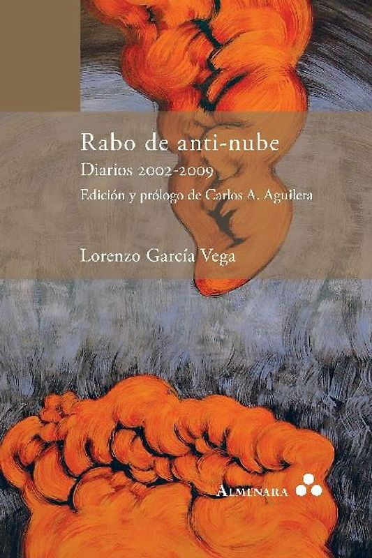 Rabo de anti-nube. Diarios 2002-2009. Edición y prólogo de Carlos A. Aguilera